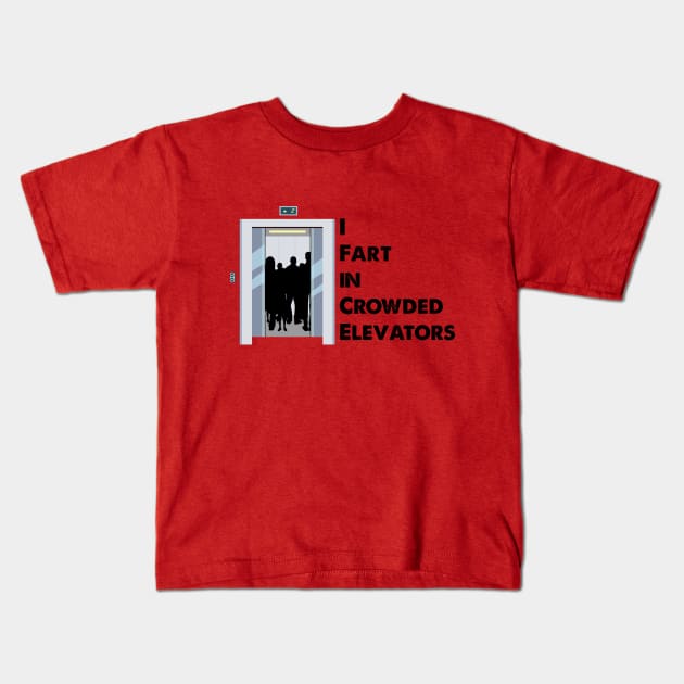 I Fart in Crowded Elevators Kids T-Shirt by sirtoddington